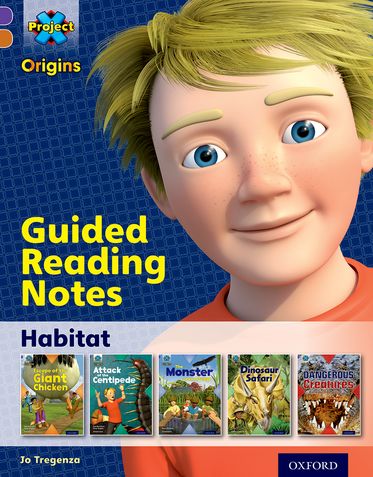 Project X Origins:Oxford Level 8, Habitat, Guided Reading Notes