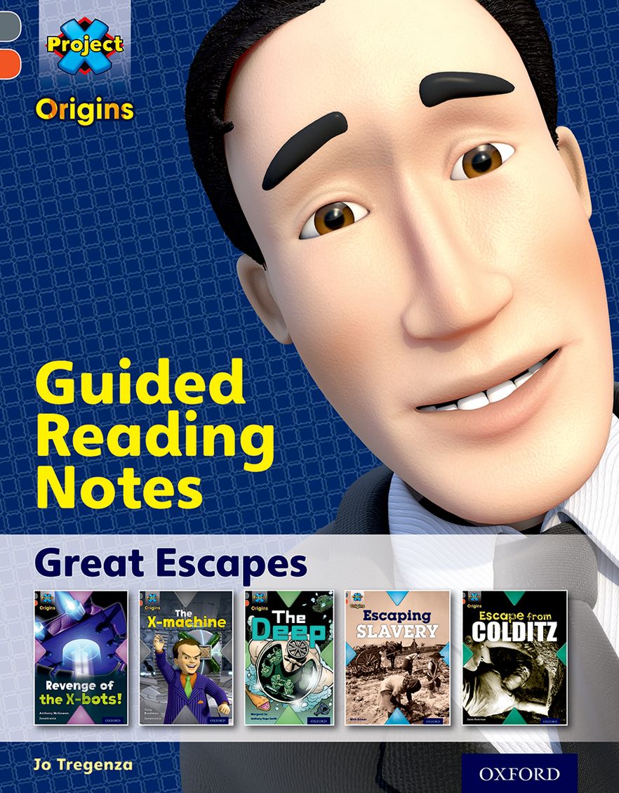 Project X Origins: Oxford Level 13, Great Escapes, Guided Reading Notes