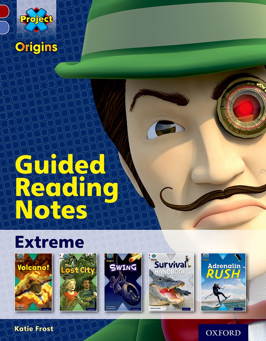 Project X Origins Oxford Level 17 Extreme Guided Reading Notes