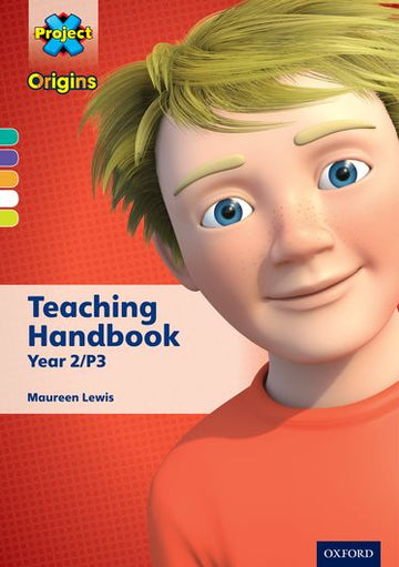 Project X Origins: Oxford Levels 7-11, Teaching Handbook, Year 2/P3
