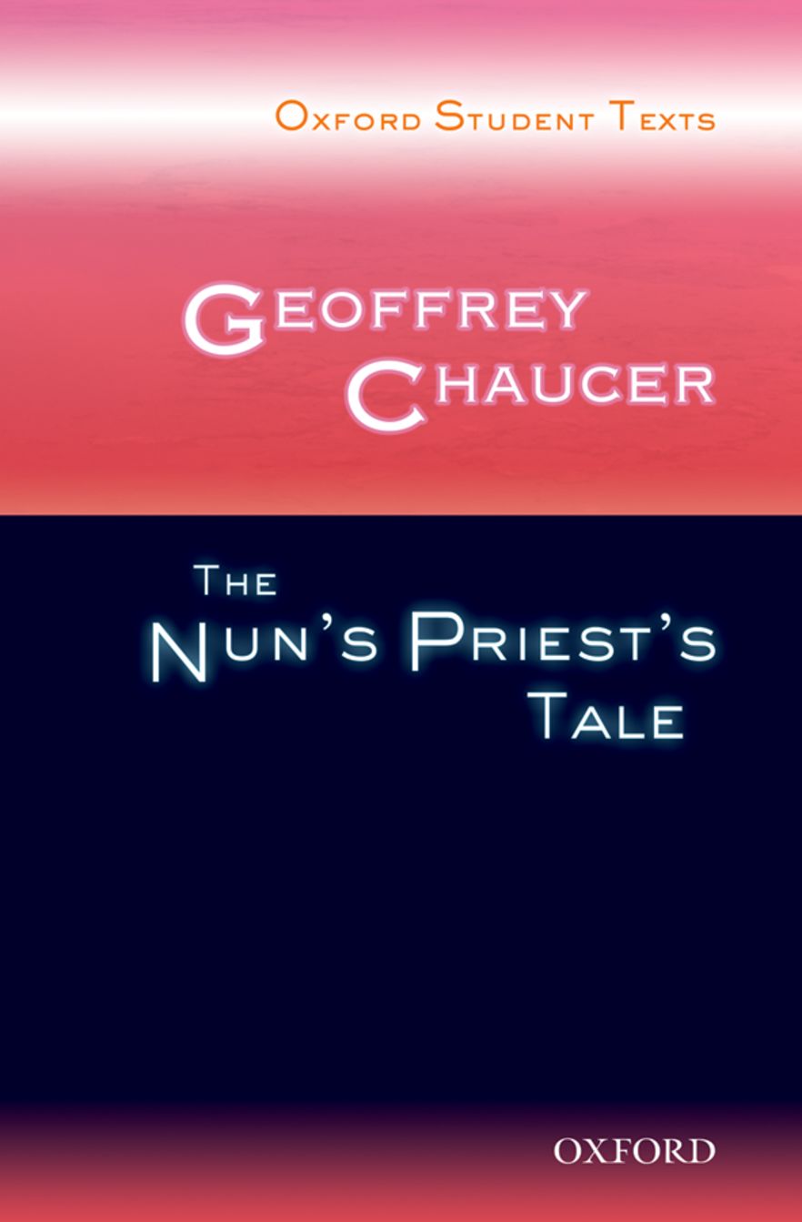 Oxford Student Texts: Geoffrey Chaucer, The Nun's Priest's Tale