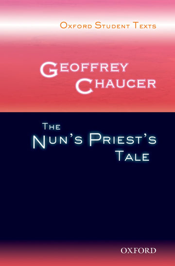 Oxford Student Texts: Geoffrey Chaucer, The Nun's Priest's Tale