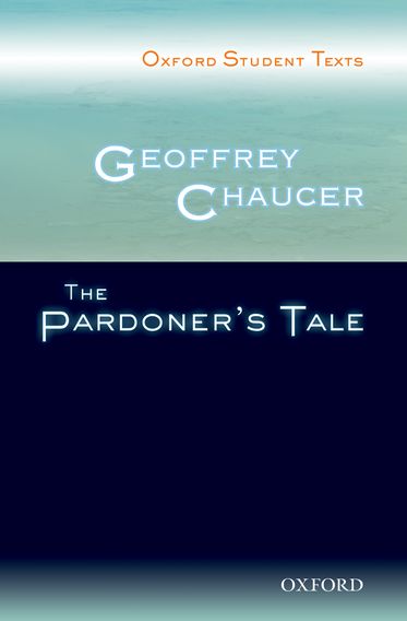 Oxford Student Texts: Geoffrey Chaucer, The Pardoner's Tale