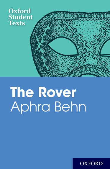 Oxford Student Texts: Aphra Behn, The Rover