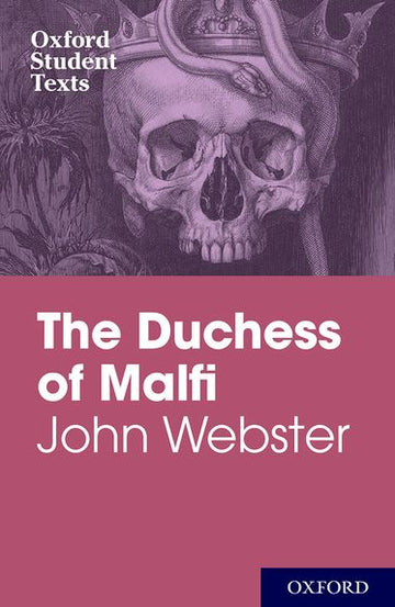 Oxford Student Texts: John Webster, The Duchess of Malfi