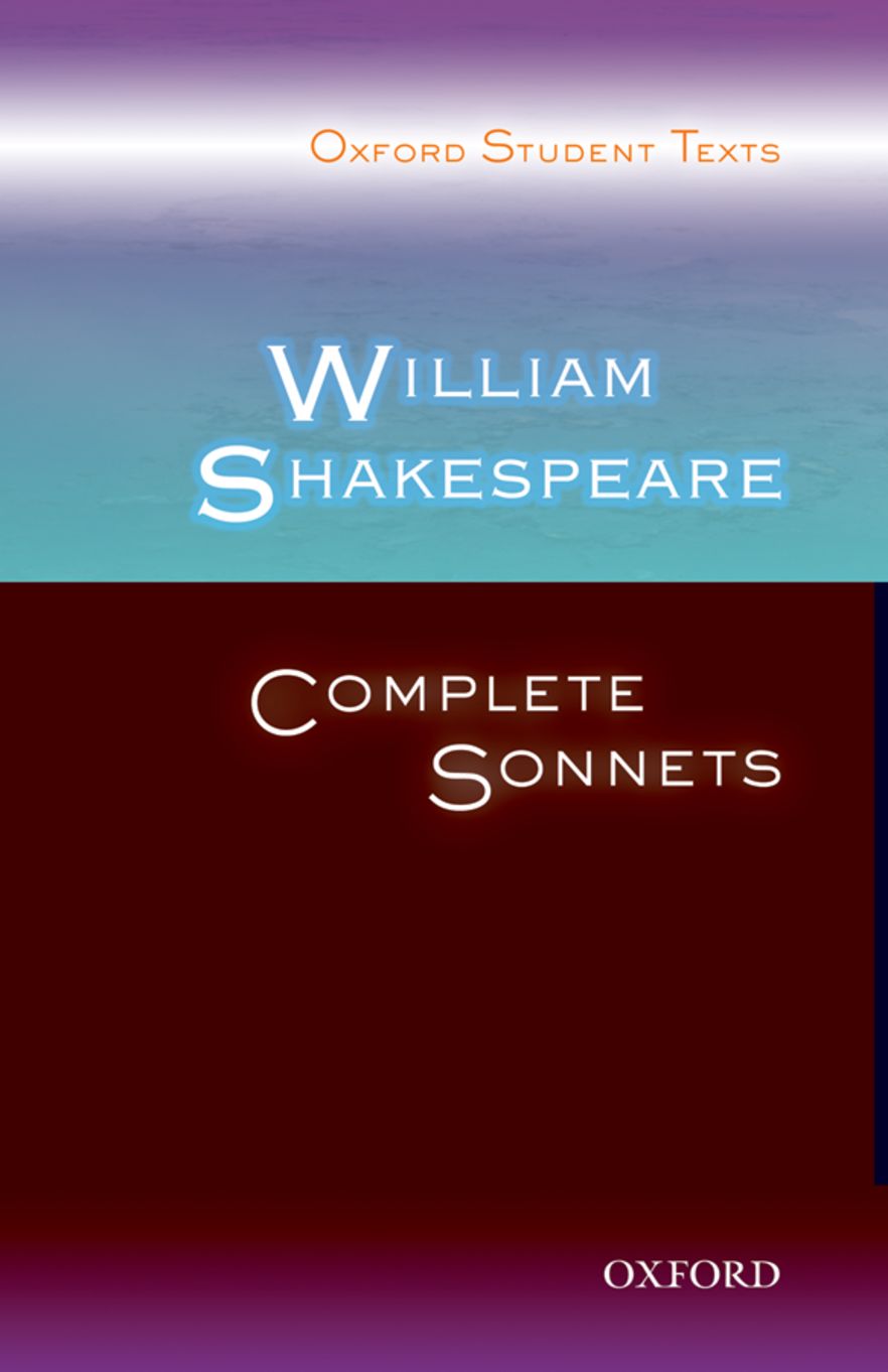 Oxford Student Texts: William Shakespeare, Complete Sonnets
