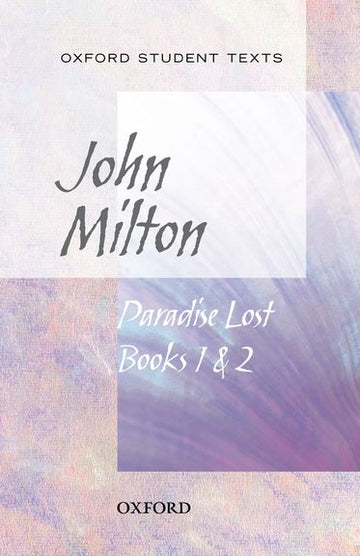 Oxford Student Texts: Paradise Lost Books 1 & 2