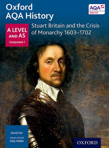AQA A Level History: Stuart Britain and the Crisis of Monarchy 1603-1702