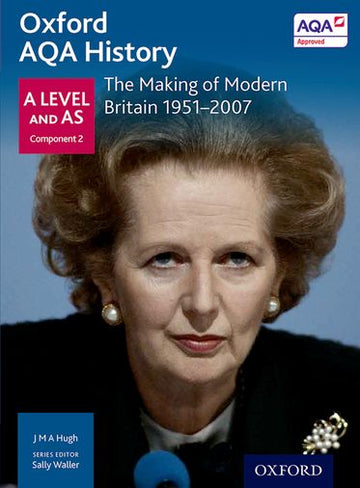 AQA A Level History: The Making of Modern Britain 1951-2007