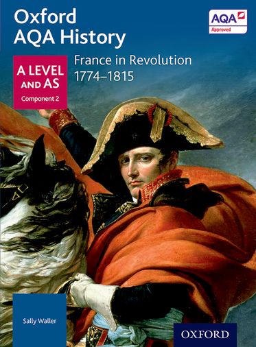 AQA A Level History: France in Revolution 1774-1815