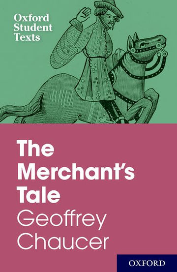 Oxford Student Texts: Geoffrey Chaucer, The Merchant#s Prologue and Tale