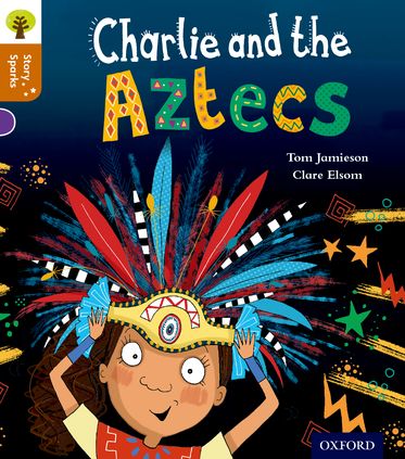 Oxford Reading Tree Story Sparks Oxford Level 8 Charlie and the Aztecs