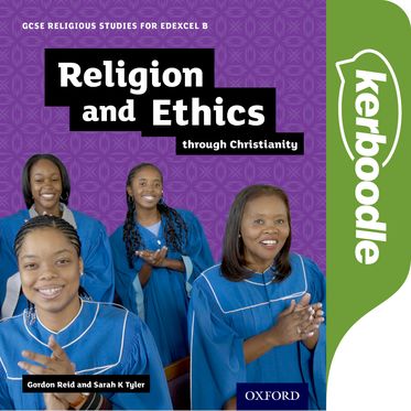 GCSE Religious Studies for Edexcel B: Religion and Ethics through Christianity