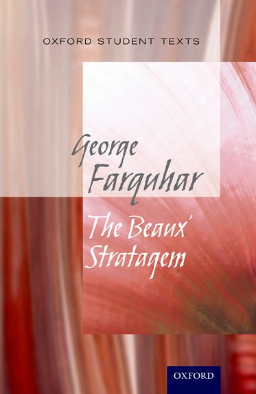 Oxford Student Texts: The Beaux' Stratagem