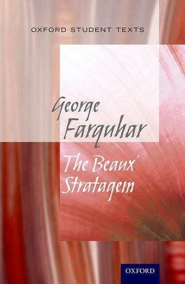 Oxford Student Texts: The Beaux' Stratagem