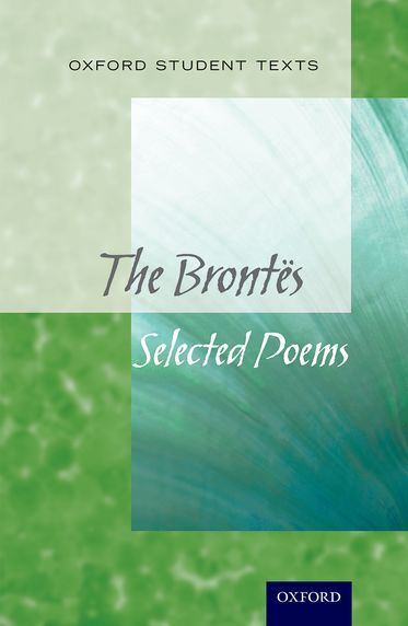 Oxford Student Texts: The Brontes, Selected Poems