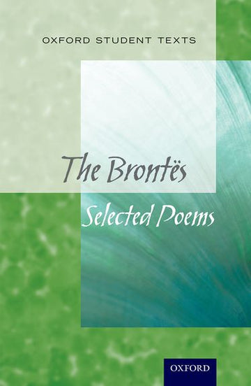 Oxford Student Texts: The Brontes, Selected Poems