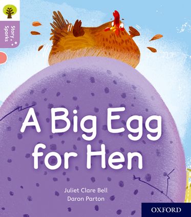 Oxford Reading Tree Story Sparks Oxford Level 1+ A Big Egg for Hen