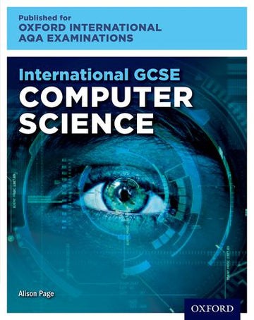 International GCSE Computer Science for Oxford International AQA Examinations