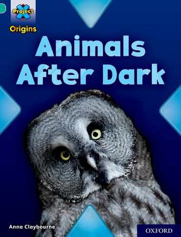 Project X Origins, Turquoise Book Band, Oxford Level 7, Animals After Dark