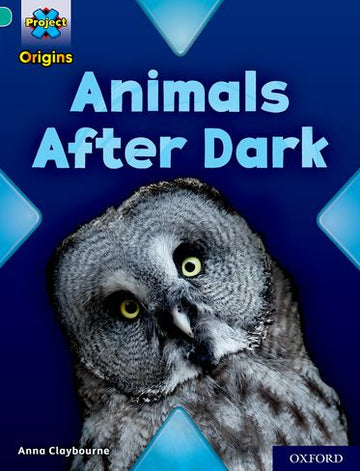 Project X Origins, Turquoise Book Band, Oxford Level 7, Animals After Dark