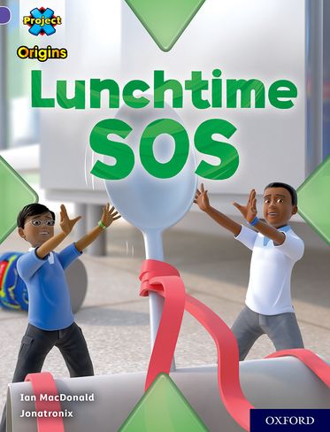 Project X Origins, Purple Book Band, Oxford Level 8, Lunchtime SOS