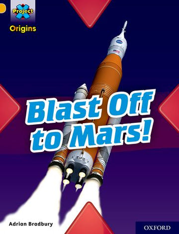 Project X Origins, Gold Book Band, Oxford Level 8, Blast Off to Mars!