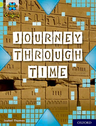 Project X Origins, Lime Book Band, Oxford Level 11, Journey Through Time
