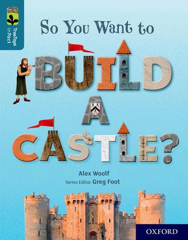 TreeTops InFact Oxford Level 19 So You Want to Build a Castle?