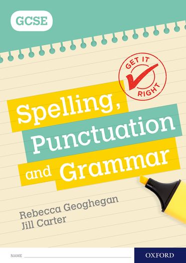 Get It Right: for GCSE. Spelling, Punctuation and Grammar workbook
