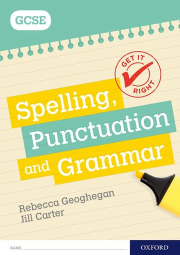 Get It Right: for GCSE. Spelling, Punctuation and Grammar workbook