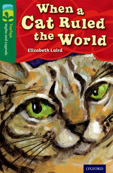 TreeTops Myths and Legends Level 12 When A Cat Ruled the World