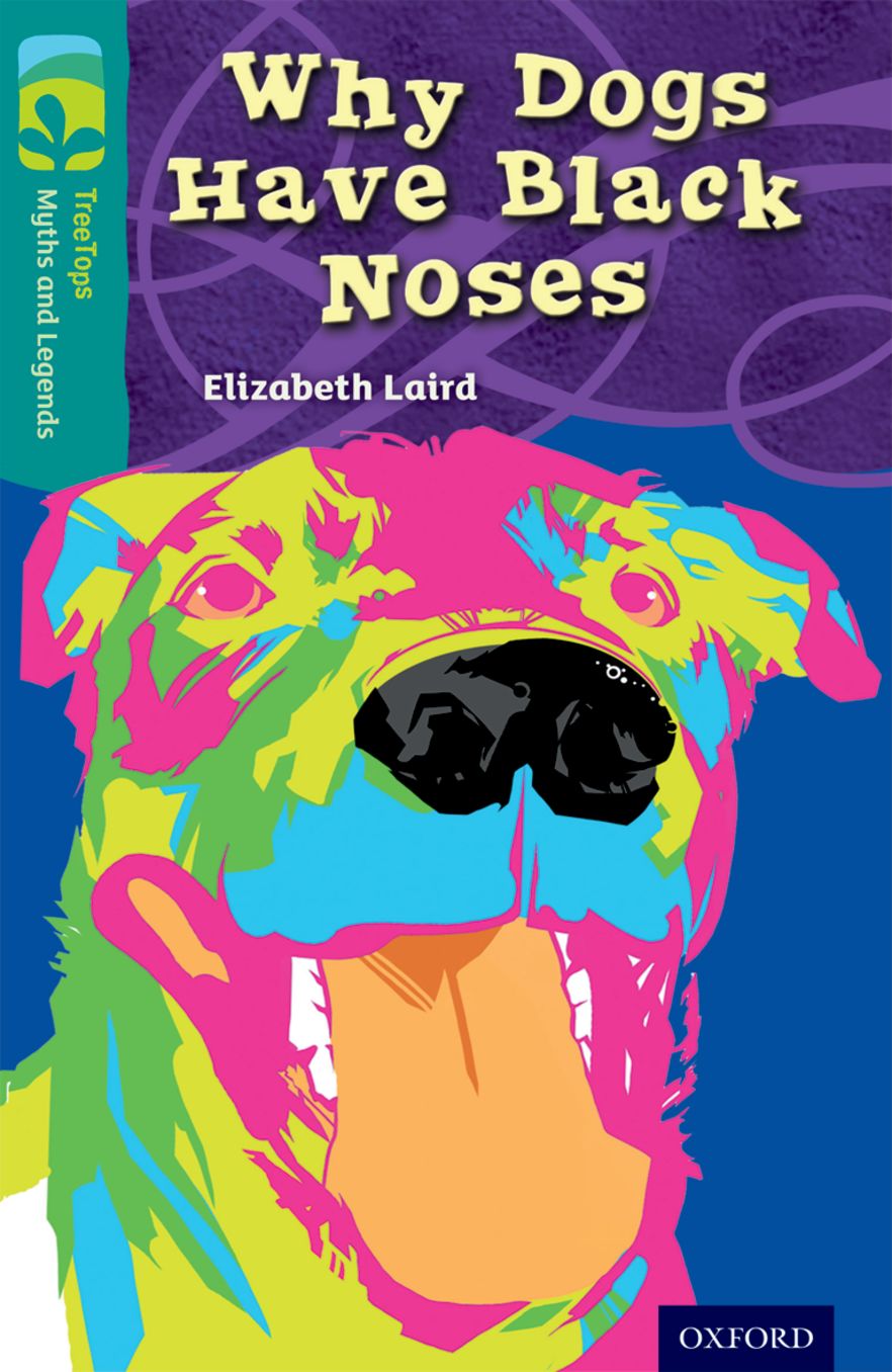 TreeTops Myths and Legends Level 16 Why Dogs Have Black Noses