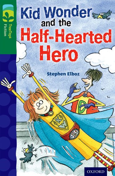 TreeTops Fiction Level 12C Kid Wonder and the Half-Hearted Hero