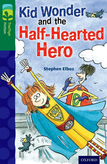 TreeTops Fiction Level 12C Kid Wonder and the Half-Hearted Hero