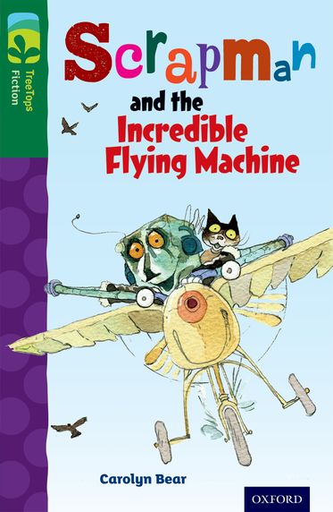 TreeTops Fiction Level 12C Scrapman and the Incredible Flying Machine