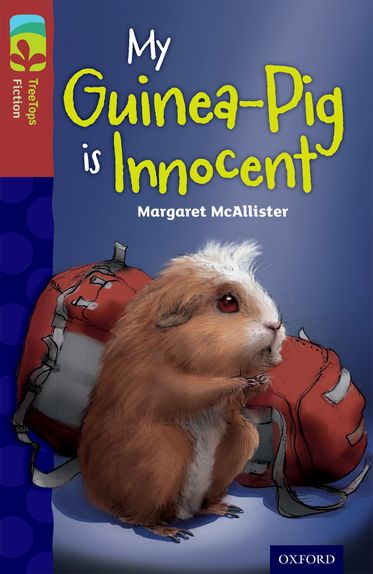 TreeTops Fiction Level 15A My Guinea-Pig Is Innocent