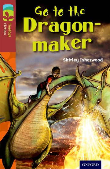 TreeTops Fiction Level 15A Go to the Dragon-Maker