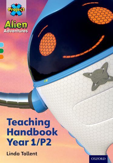 Project X Alien Adventures: Teaching Handbook Year 1/P2