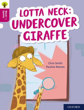 Oxford Reading Tree Word Sparks: Level 10 Lotta Neck: Undercover Giraffe