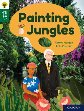 Oxford Reading Tree Word Sparks: Level 12 Painting Jungles
