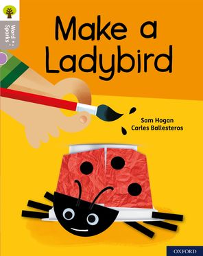 Oxford Reading Tree Word Sparks Level 1 Make a Ladybird