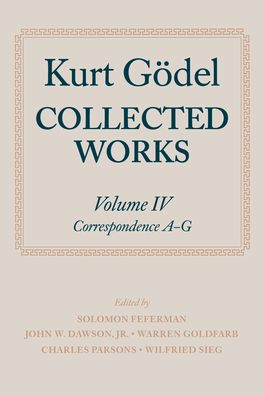Kurt Godel Collected Works: Volume IV