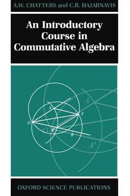 Introductory Course in Commutative Algebra, An