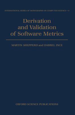Derivation and Validation of Software Metrics