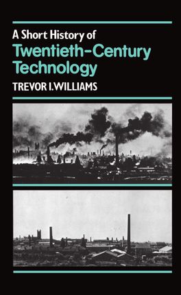 Short History of Twentieth-Century Technology. c 1900-c. 1950, A