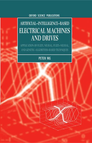 Artifical-Intellegence-Based Electrical Machines and Drives