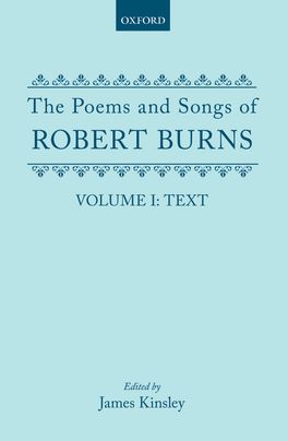 The Poems and Songs of Robert Burns: Volume I, Text
