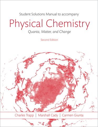Students Solutions Manual to Accompany Physical Chemistry: Quanta, Matter,