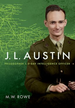 J. L. Austin Philosopher and D-Day Intelligence Officer